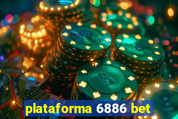 plataforma 6886 bet